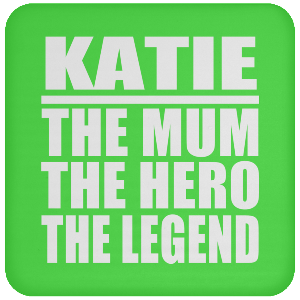 Katie The Mum The Hero The Legend - Drink Coaster