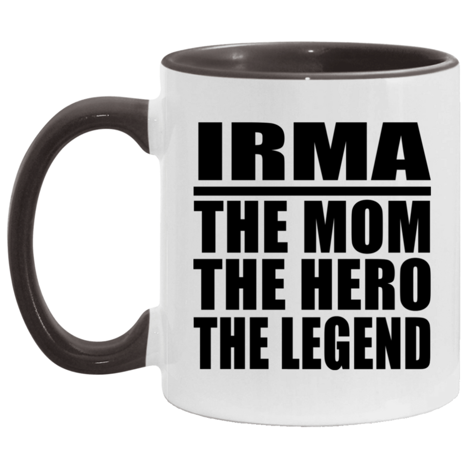 Irma The Mom The Hero The Legend - 11oz Accent Mug Black
