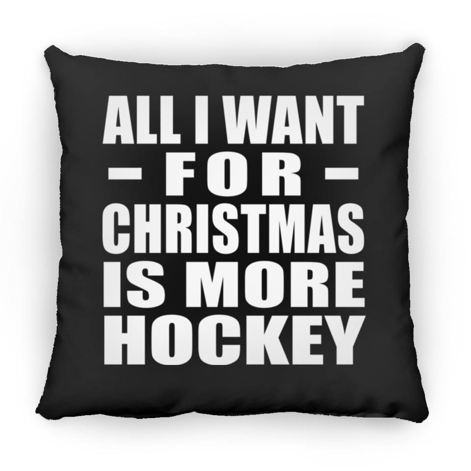 All I Want For Christmas Is More Hockey - Throw Pillow Black
