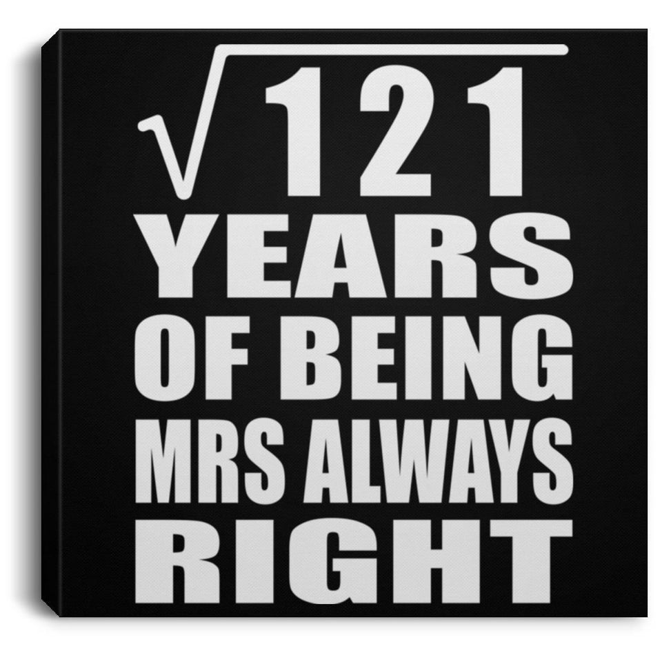 11th Anniversary Square Root of 121 Years Mrs Always Right - Canvas Square