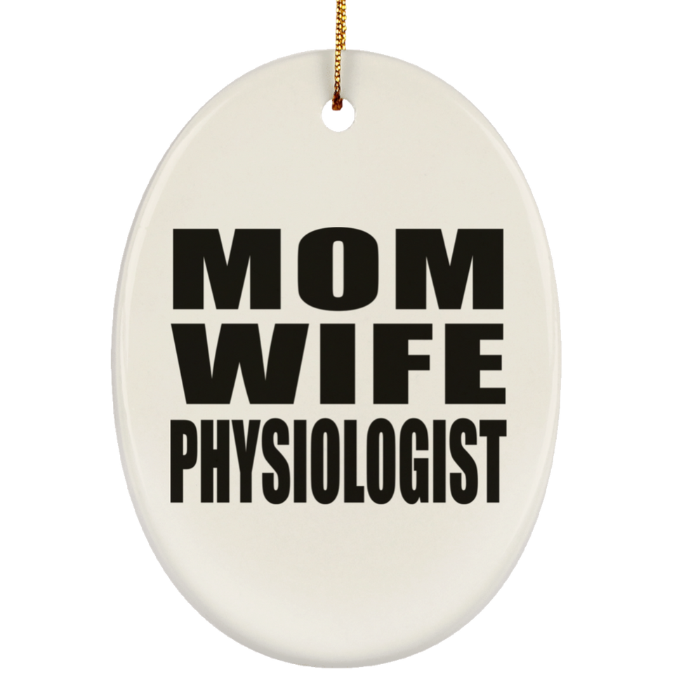 Mom Wife Physiologist - Oval Ornament