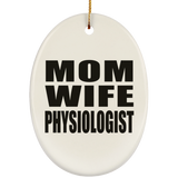 Mom Wife Physiologist - Oval Ornament