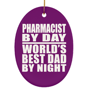 Pharmacist By Day World's Best Dad By Night - Oval Ornament