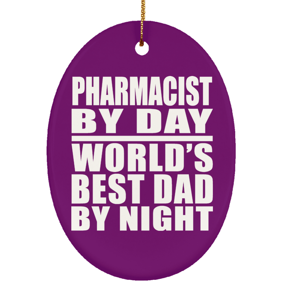 Pharmacist By Day World's Best Dad By Night - Oval Ornament