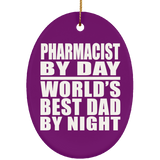 Pharmacist By Day World's Best Dad By Night - Oval Ornament