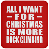 All I Want For Christmas Is More Rock Climbing - Coaster