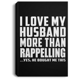 I Love My Husband More Than Rappelling - Canvas Portrait