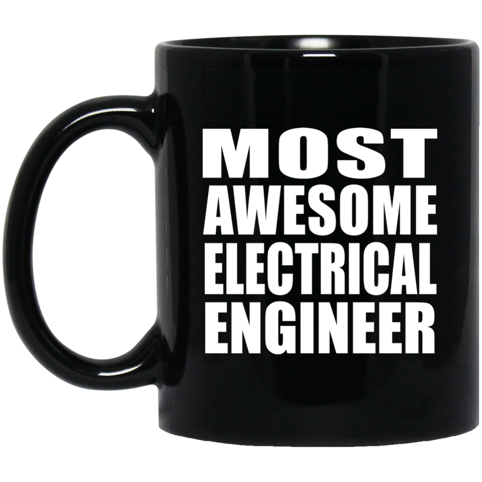 Most Awesome Electrical Engineer - 11 Oz Coffee Mug Black