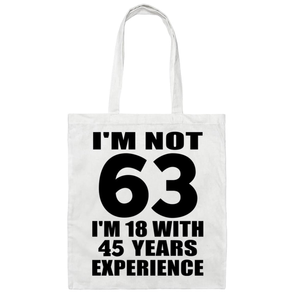 63rd Birthday I'm Not 63 I'm 18 With 45 Years Experience - Tote Bag White