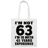 63rd Birthday I'm Not 63 I'm 18 With 45 Years Experience - Tote Bag White