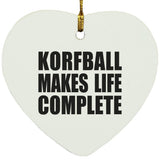 Korfball Makes Life Complete - Heart Ornament