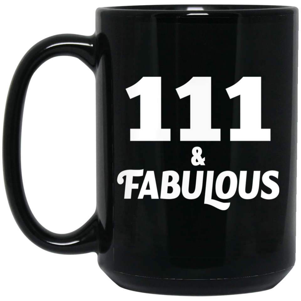 111th Birthday 111 & Fabulous - 15oz Coffee Mug Black