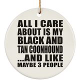 All I Care About Is My Black And Tan Coonhound - Circle Ornament
