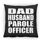 Dad Husband Parole Officer - Throw Pillow Black