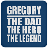 Gregory The Dad The Hero The Legend - Drink Coaster