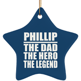 Phillip The Dad The Hero The Legend - Star Ornament
