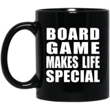 Board Game Makes Life Special - 11oz Coffee Mug Black