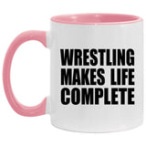 Wrestling Makes Life Complete - 11oz Accent Mug Pink