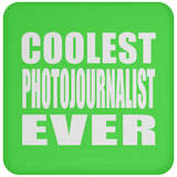 Coolest Photojournalist Ever - Drink Coaster