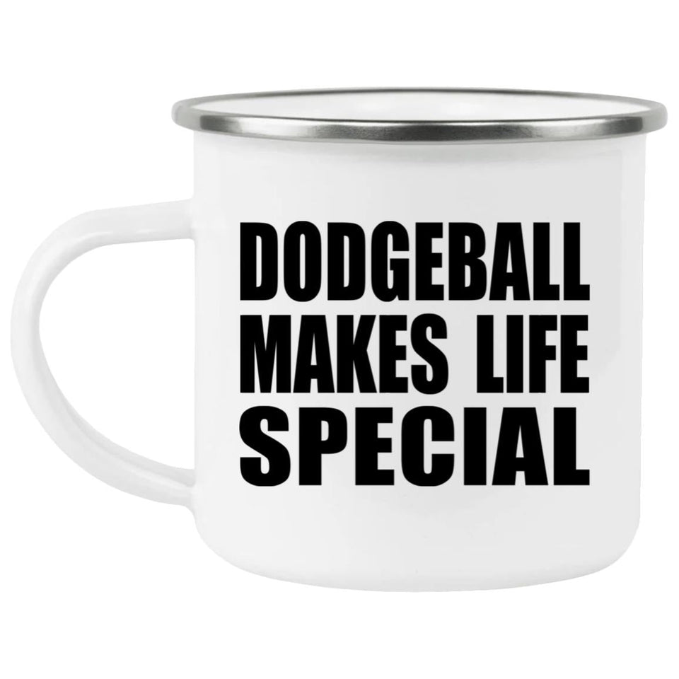 Dodgeball Makes Life Special - 12oz Camping Mug