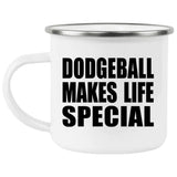Dodgeball Makes Life Special - 12oz Camping Mug