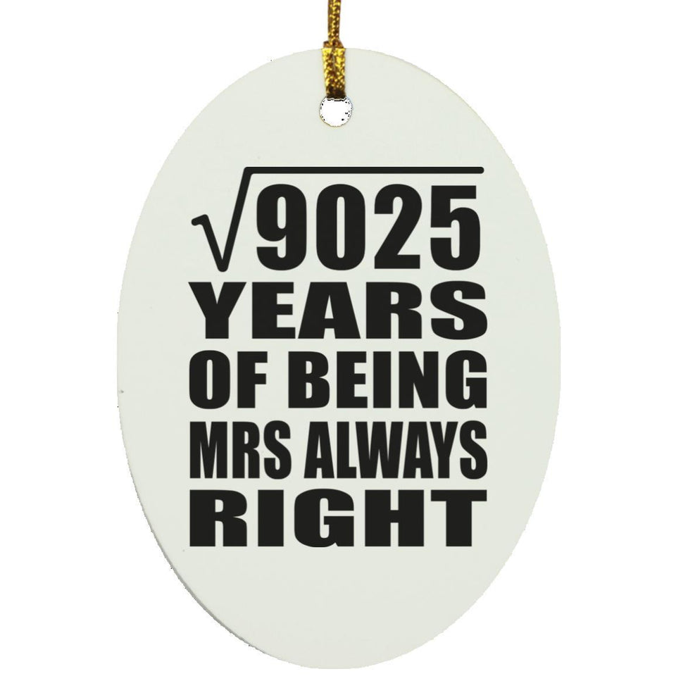 95th Anniversary Square Root of 9025 Years Mrs Always Right - Oval Ornament