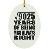 95th Anniversary Square Root of 9025 Years Mrs Always Right - Oval Ornament
