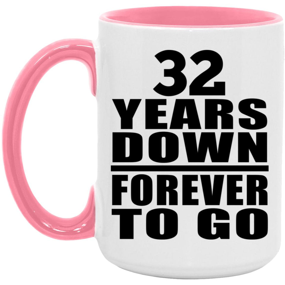 32nd Anniversary 32 Years Down Forever to Go - 15oz Accent Mug Pink