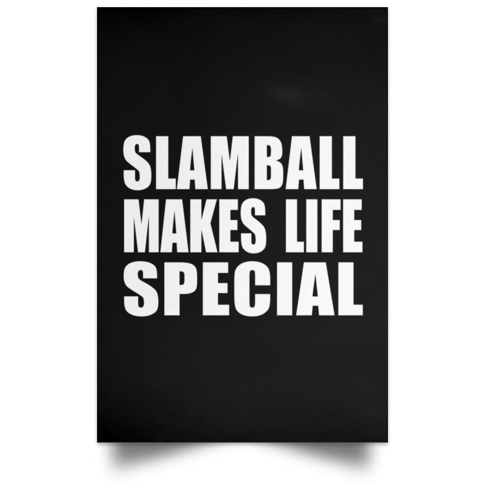 Slamball Makes Life Special - Poster Portrait