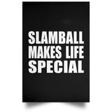 Slamball Makes Life Special - Poster Portrait