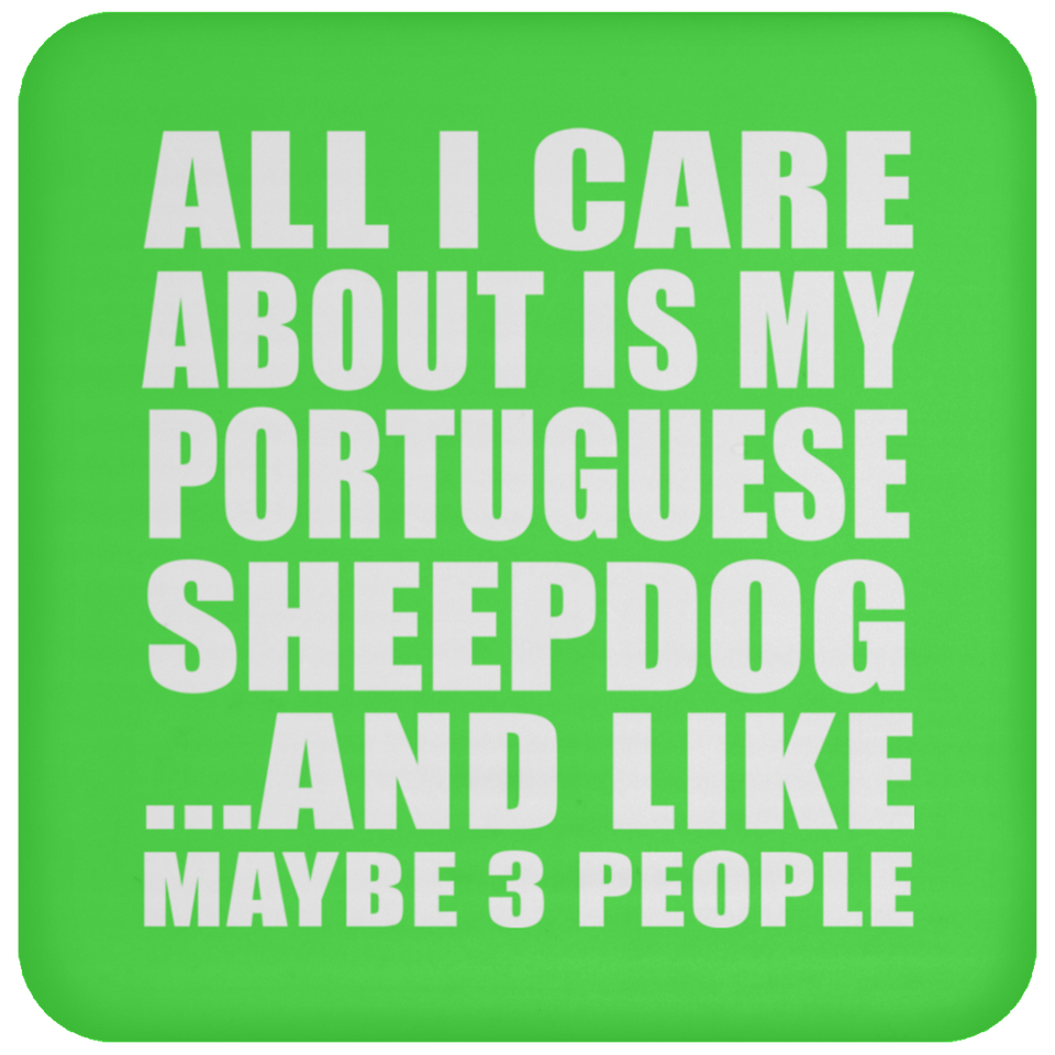 All I Care About Is My Portuguese Sheepdog - Drink Coaster