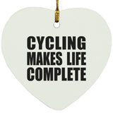 Cycling Makes Life Complete - Heart Ornament