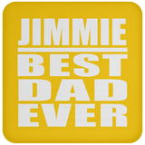 Jimmie Best Dad Ever - Drink Coaster