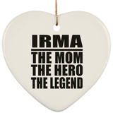 Irma The Mom The Hero The Legend - Heart Ornament