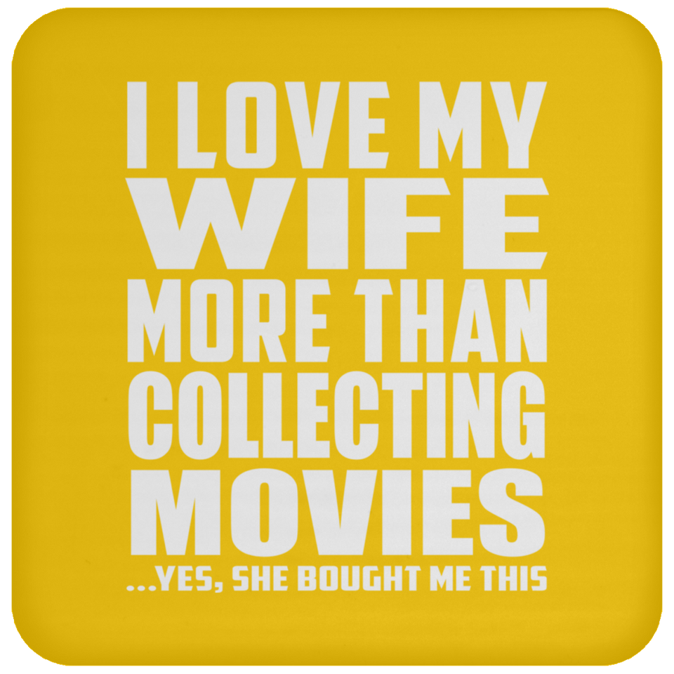 I Love My Wife More Than Collecting Movies - Drink Coaster