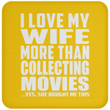 I Love My Wife More Than Collecting Movies - Drink Coaster