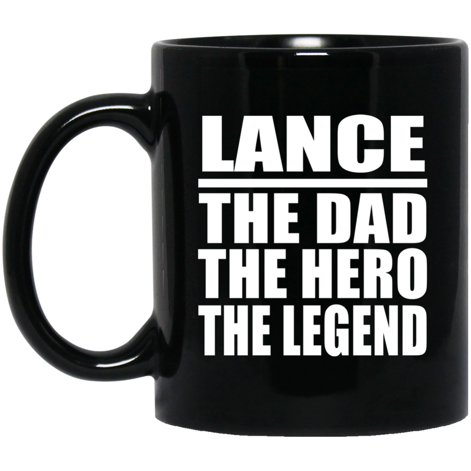 Lance The Dad The Hero The Legend - 11 Oz Coffee Mug Black