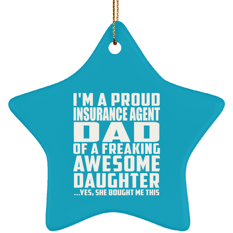 Proud Insurance Agent Dad Of Awesome Daughter - Star Ornament