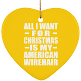 All I Want For Christmas Is My American Wirehair - Heart Ornament