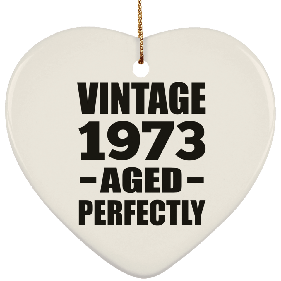 51st Birthday Vintage 1973 Aged Perfectly - Heart Ornament