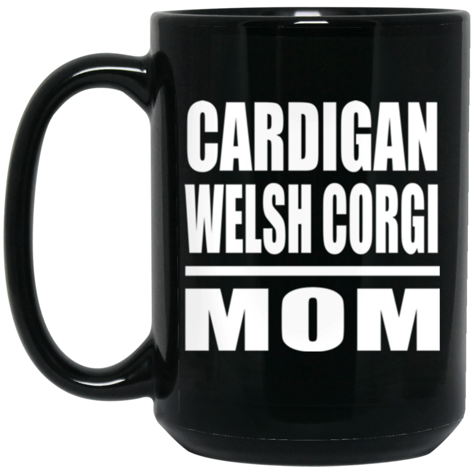 Cardigan Welsh Corgi Mom - 15oz Coffee Mug Black
