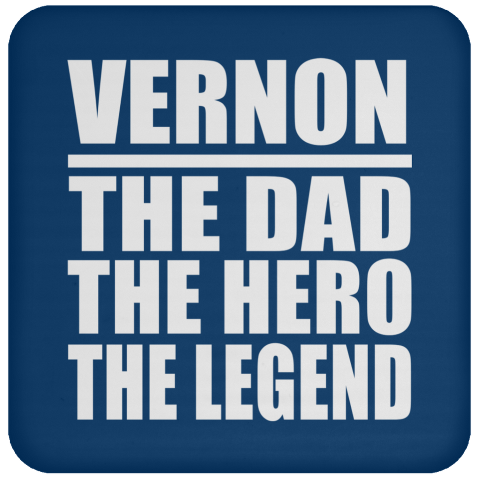 Vernon The Dad The Hero The Legend - Drink Coaster