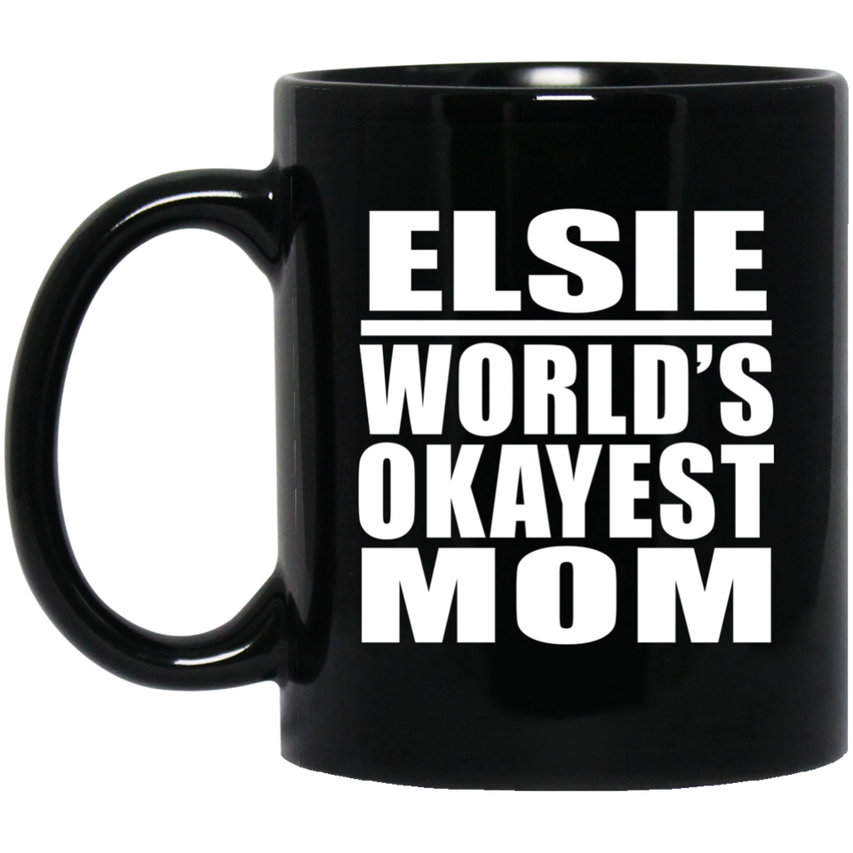 Elsie World's Okayest Mom - 11 Oz Coffee Mug Black