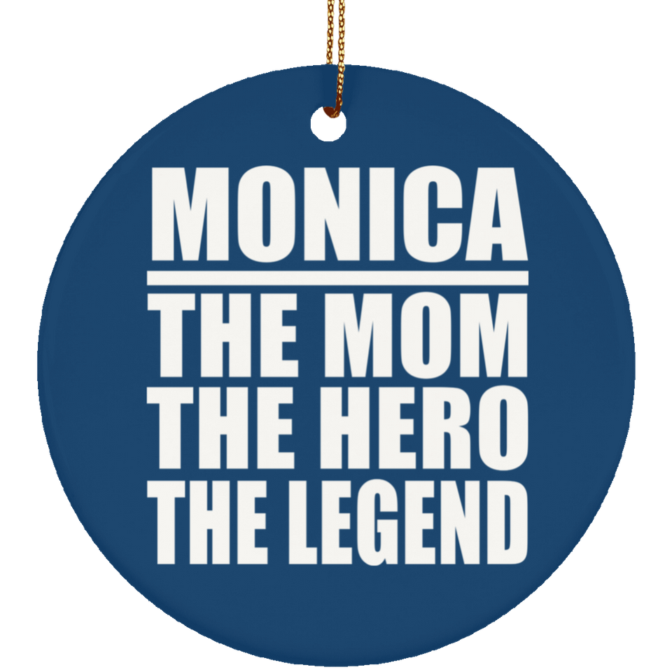 Monica The Mom The Hero The Legend - Circle Ornament