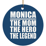 Monica The Mom The Hero The Legend - Circle Ornament