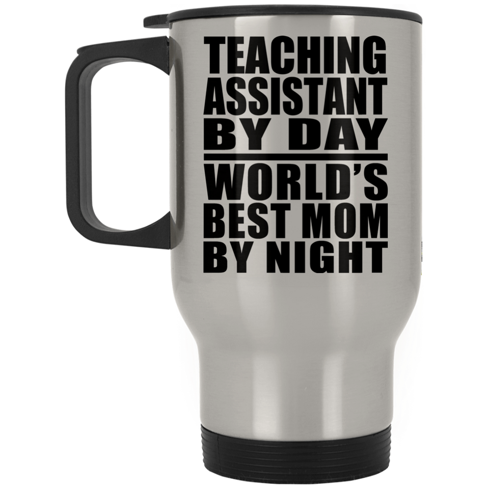 Teaching Assistant By Day World's Best Mom By Night - Silver Travel Mug