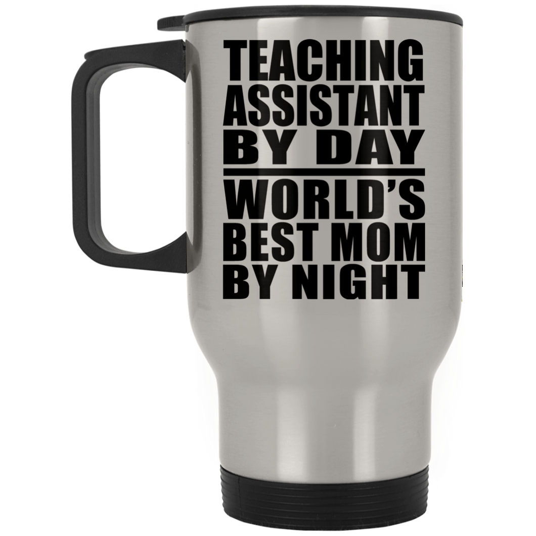 Teaching Assistant By Day World's Best Mom By Night - Silver Travel Mug