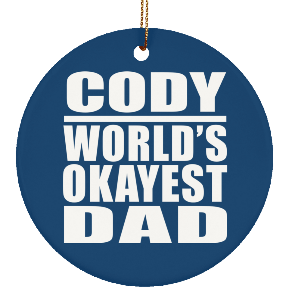 Cody World's Okayest Dad - Circle Ornament