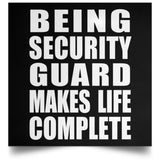 Being Security Guard Makes Life Complete - Poster Square