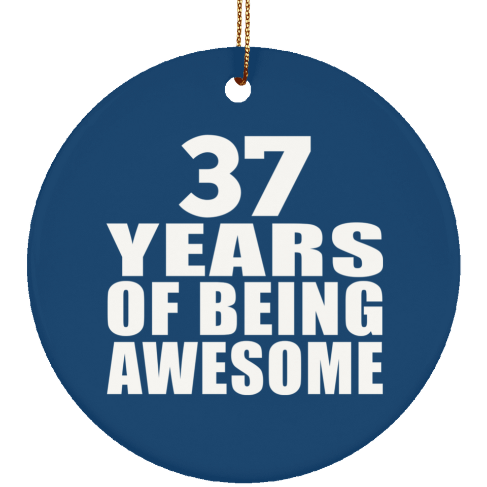 37th Birthday 37 Years Of Being Awesome - Circle Ornament